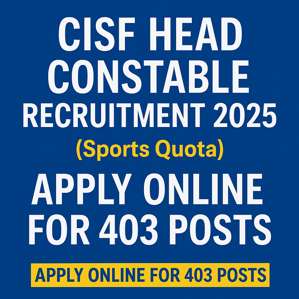 CISF Head Constable Sports Quota Recruitment 2025 notification is now officially released. The Central Industrial Security Force (CISF) has invited online applications for 403 Head Constable (Sports Quota) posts.