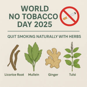 World No Tobacco Day 2025 poster with herbal remedies like licorice root, mullein, ginger, and tulsi promoting a natural way to quit smoking.