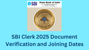 SBI Clerk 2025 Document Verification and Joining Dates