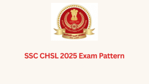 SSC CHSL 2025 Exam Pattern