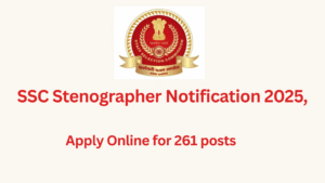 SSC Stenographer Notification 2025 Out for 261 Posts: Apply Online Now