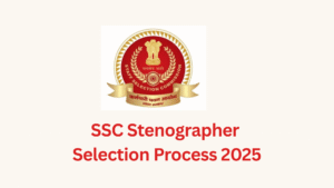 SSC Stenographer Selection Process 2025: Stage-Wise Process Explained (CBT, Skill Test & DV)