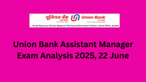 Union Bank Assistant Manager Exam Analysis 2025