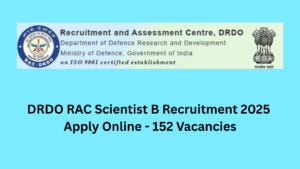DRDO RAC Scientist B Recruitment 2025 Apply Online - 152 Vacancies