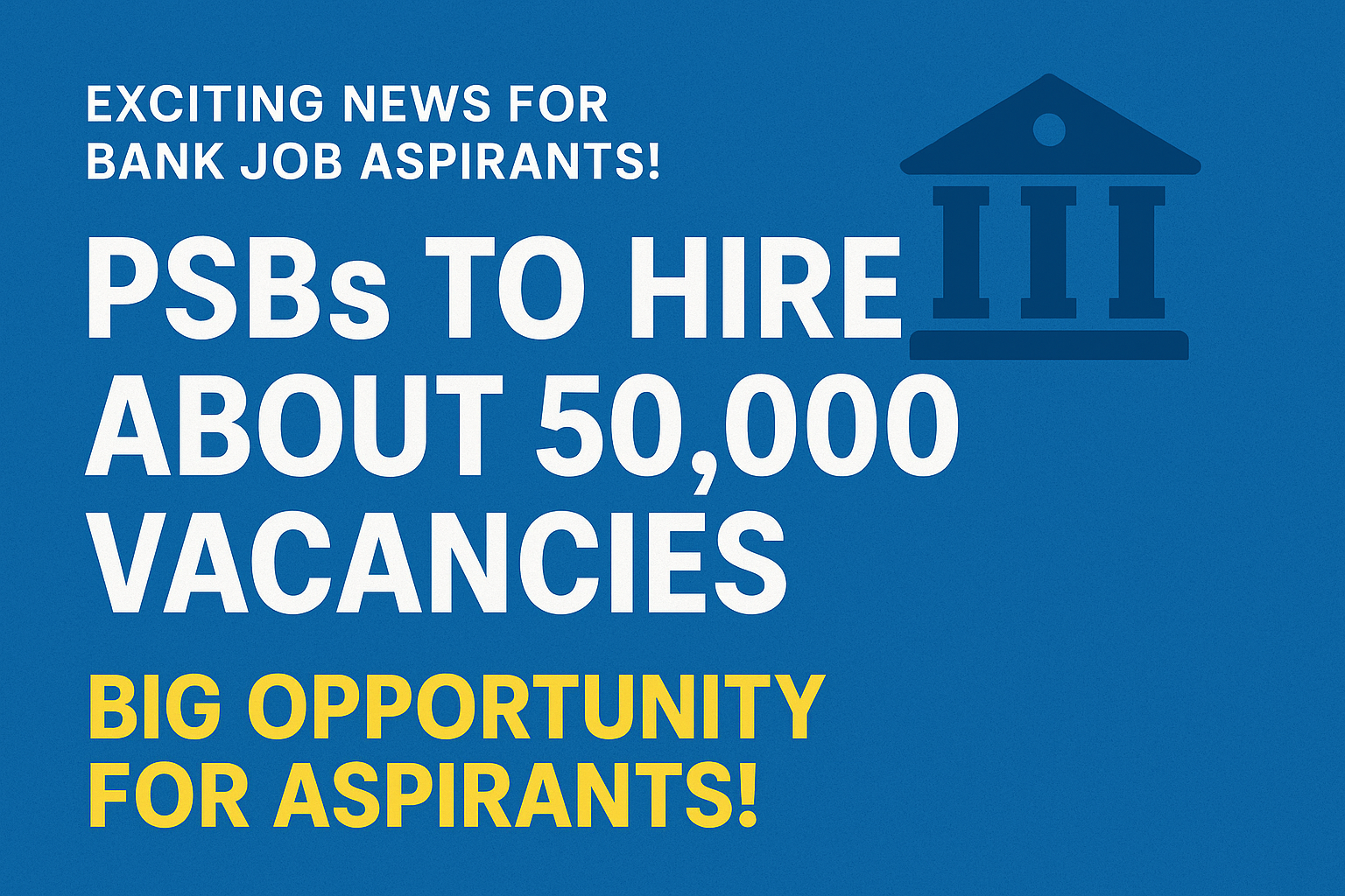 Graphic announcing PSBs to hire about 50,000 vacancies in 2025, highlighting big opportunities for bank job aspirants.