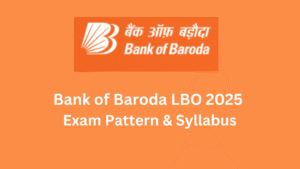 Bank of Baroda LBO 2025 Exam Pattern & Syllabus