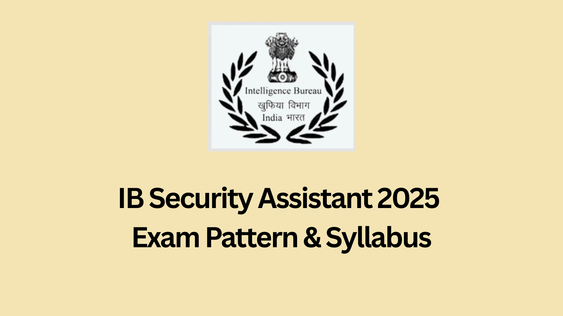 IB Security Assistant 2025 Exam Pattern & Syllabus