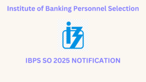 IBPS SO 2025 NOTIFICATION