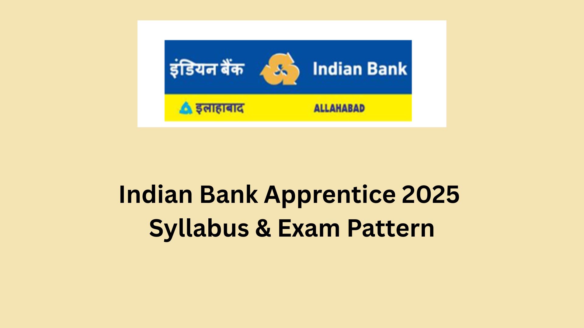 Indian Bank Apprentice 2025 Syllabus & Exam Pattern